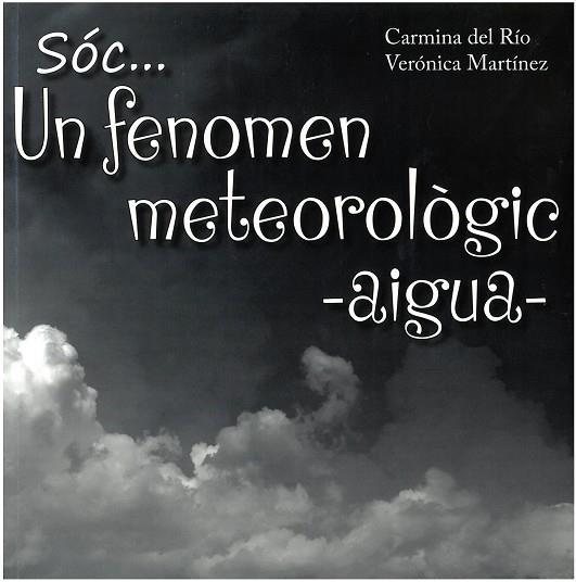 SÓC... UN FENOMEN METEOROLÒGIC -AIGUA- | 9788494454431 | DEL RÍO GALVE, CARMINA