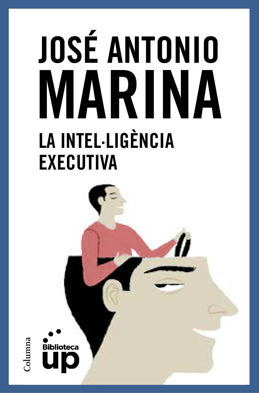 LA INTEL·LIGÈNCIA EXECUTIVA | 9788466418867 |  MARINA TORRES, JOSÉ ANTONIO