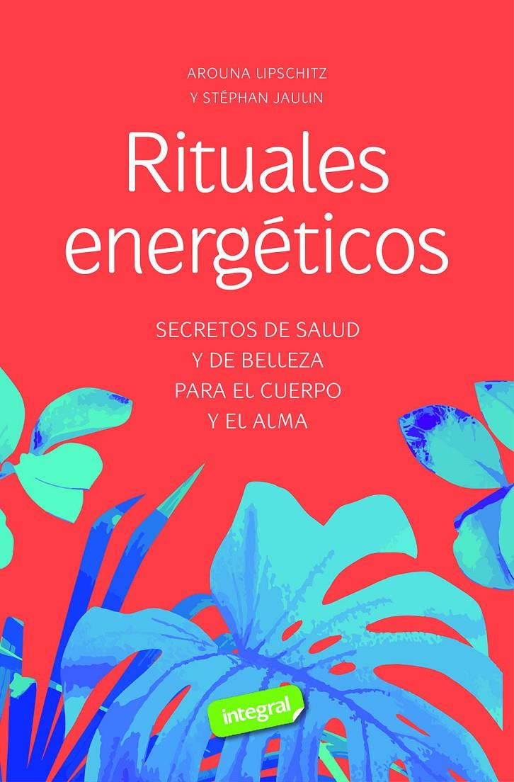 RITUALES ENERGÉTICOS | 9788491182528 | LIPSCHITZ, AROUNA/JAULIN, STEPHAN