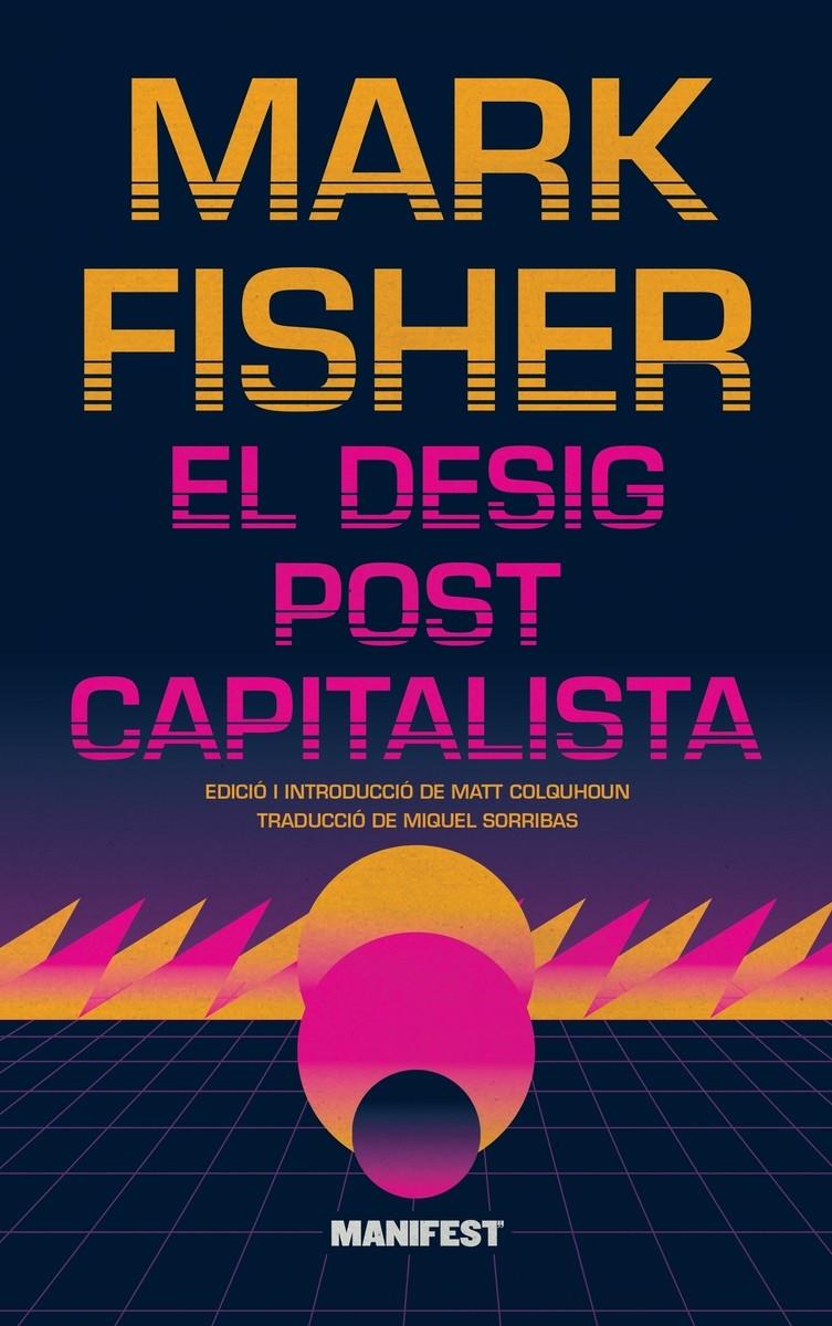 DESIG POSTCAPITALISTA, EL - CAT | 9788419719980 | MARK FISHER