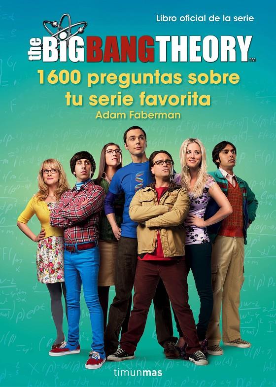 THE BIG BANG THEORY. 1.600 PREGUNTAS SOBRE TU SERIE FAVORITA | 9788445003077 | ADAM FABERMAN