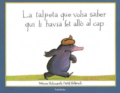 TALPETA QUE VOLIA SABER QUI LI HAVIA FET ALLO EN EL CAP, LA | 9788495123787 | HOLZWARTH, WERNER Y ERLBRUCH, WOLF