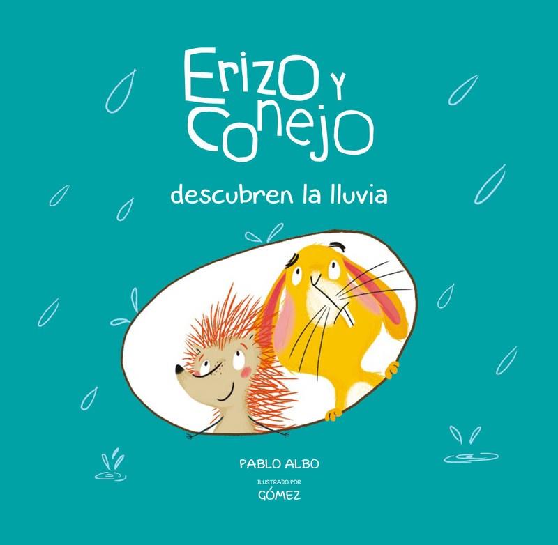 ERIZO Y CONEJO DESCUBREN LA LLUVIA | 9788494655180 | , GÓMEZ;ALBO, PABLO