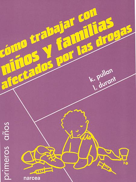 COMO TRABAJAR CON NIÑOS Y FAMILIAS AFECTADOS POR LAS DROGAS | 9788427713673 | PULLAN, K.