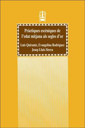 PRACTIQUES ESCENIQUES DE L'EDAT MITJANA ALS SEGLES D'OR | 9788437033488 | QUIRANTE, L., RODRIGUEZ, E., SIRERA, J.