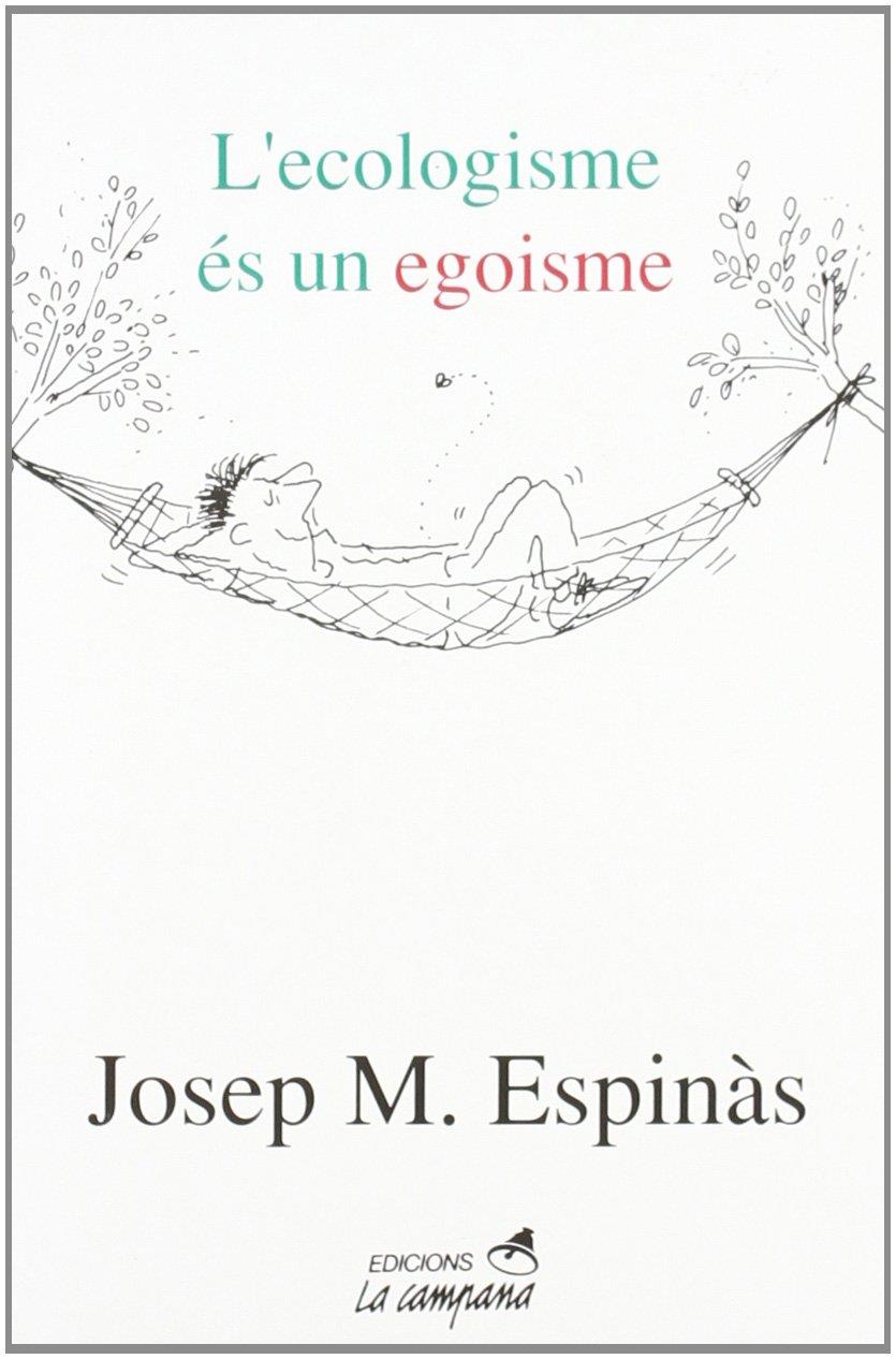 ECOLOGISME ES UN EGOISME, L` | 9788486491932 | ESPINAS, JOSEP M.