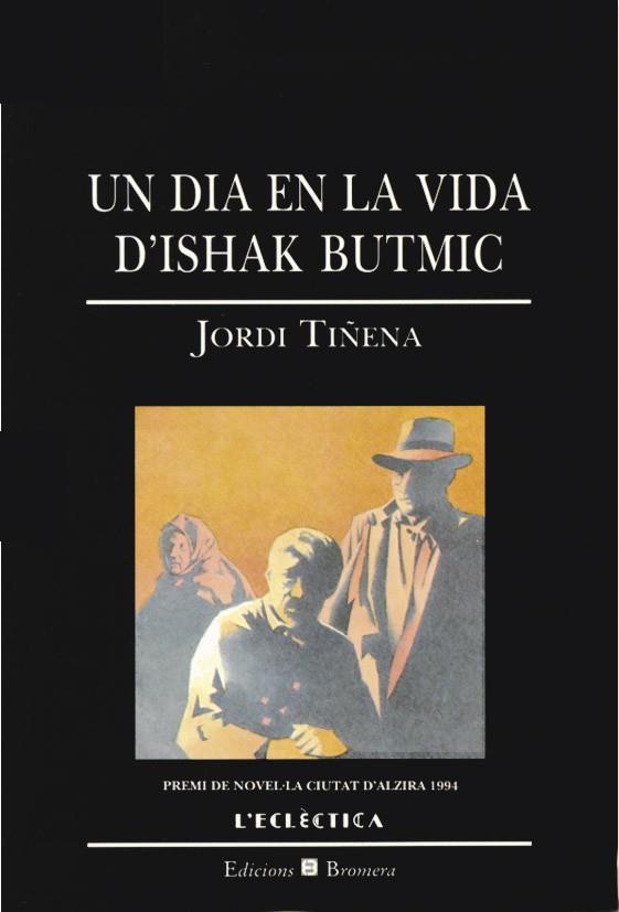 DIA EN LA VIDA D`ISHAK BUTMIC, UN | 9788476602195 | TIÑENA, JORDI