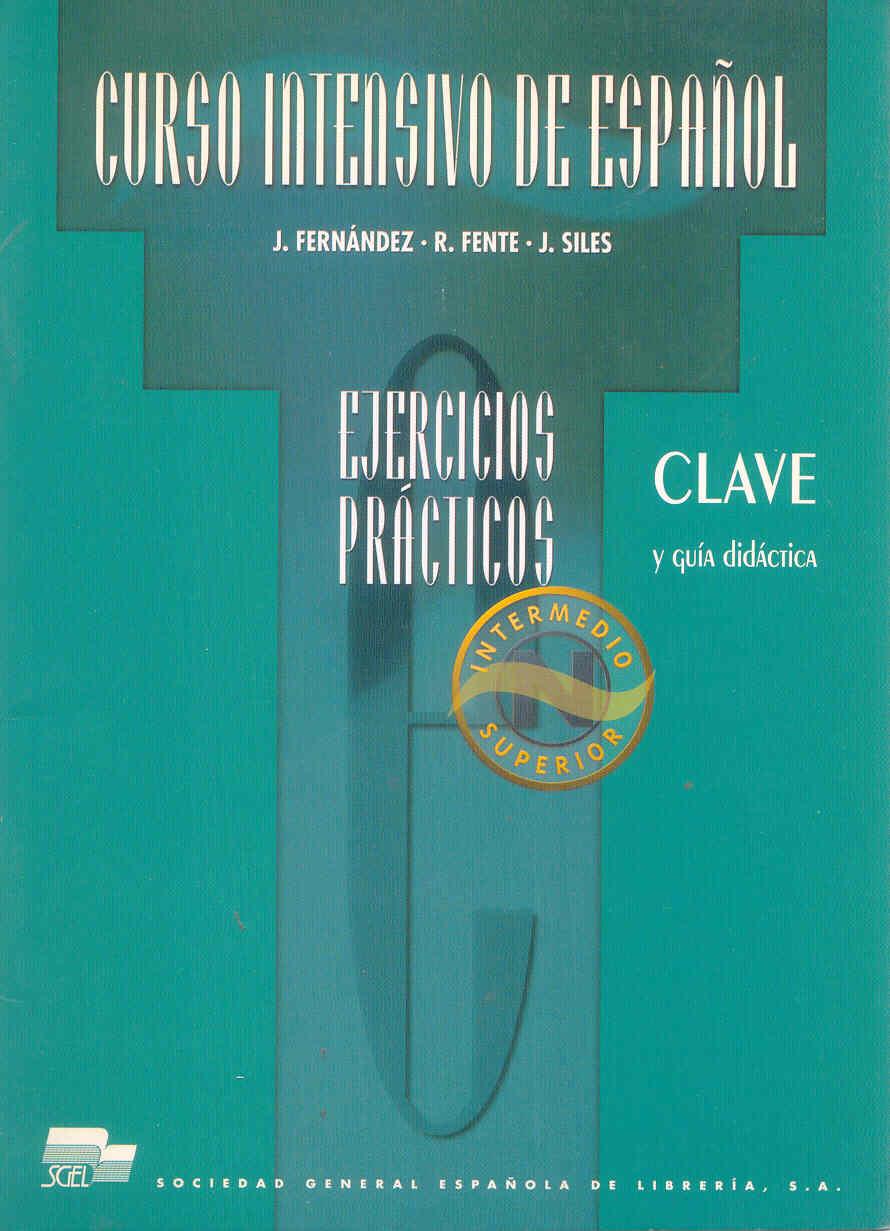 CURSO INTENSIVO DE ESPAÑOL.INTERMEDIO SUPERIOR.CLAVE EJERCIC | 9788471437600 | FERNÁNDEZ, J/ FENTE, R/ SILES, J.