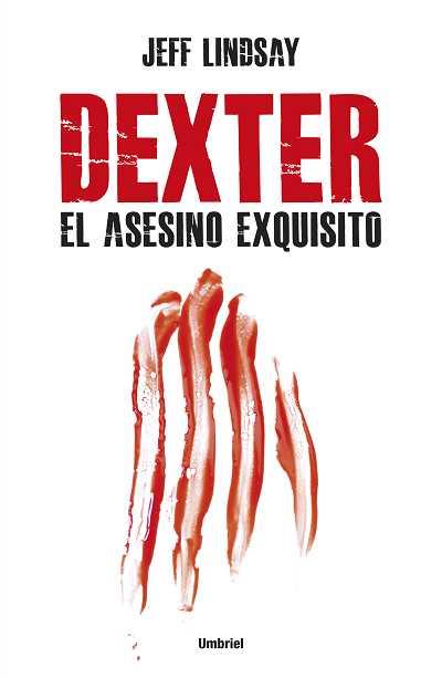 DEXTER, EL ASESINO EXQUISITO | 9788492915187 | LINDSAY, JEFFRY