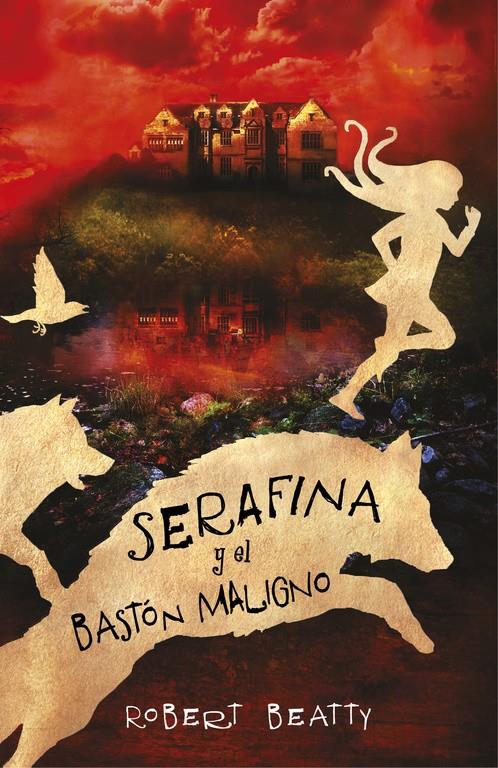 SERAFINA Y EL BASTÓN MALIGNO (SERAFINA 2) | 9788420485256 | BEATTY, ROBERT