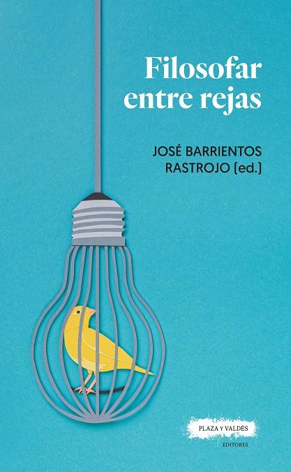 FILOSOFAR ENTRE REJAS | 9788417121488 | JOSE BARRIENTOS RSTROJO (ED)