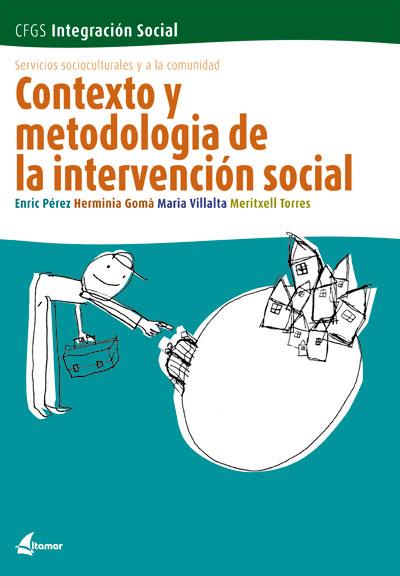 CONTEXTO Y METODOLOGÍA DE LA INTERVENCIÓN SOCIAL | 9788496334007 | GARCÍA PÉREZ, ENRIQUE,