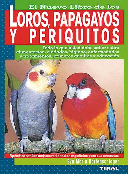 LOROS, PAPAGAYOS Y PERIQUITOS, EL NUEVO LIBRO DE L | 9788430582082 | BARTENSCHLAGER, EVA MARIA