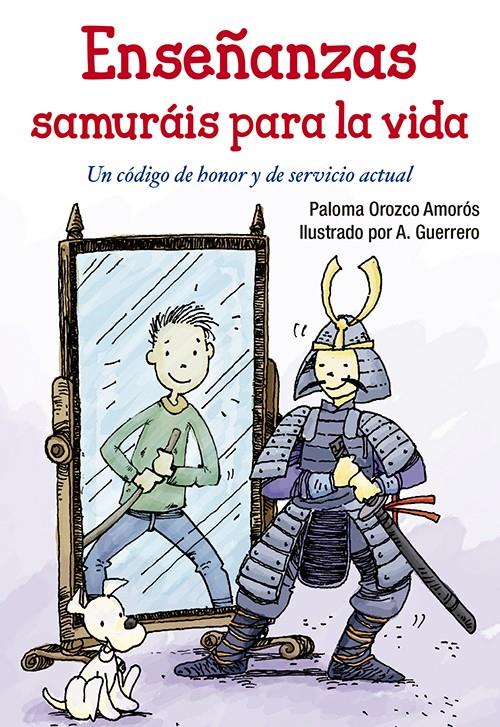 ENSEÑANZAS SAMURÁIS PARA LA VIDA | 9788428547840 | OROZCO AMORÓS, PALOMA/GUERRERO, A.