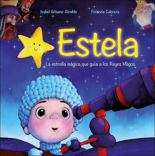 ESTELA. LA ESTRELLA MÁGICA QUE GUÍA A LOS REYES MAGOS | 9788428557795 | GILSANZ ALCALDE, ISABEL