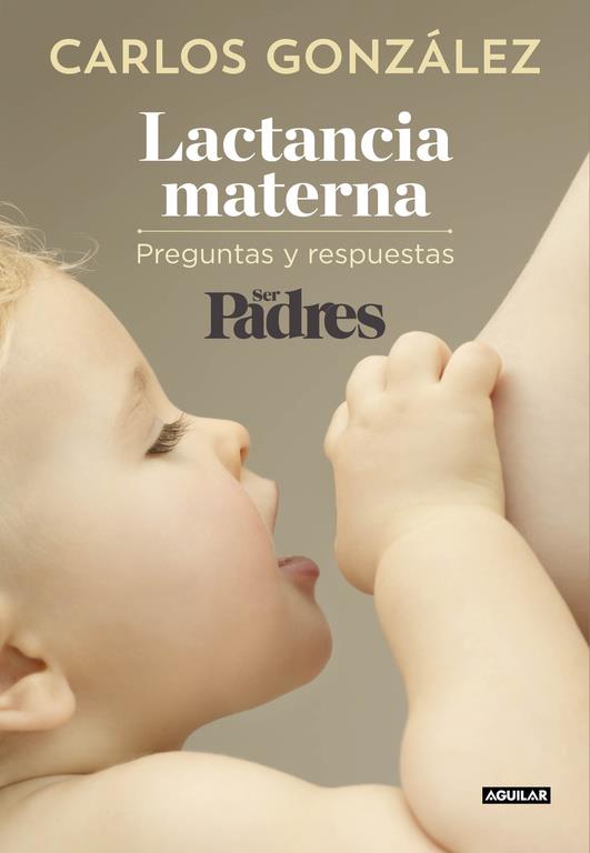 LACTANCIA MATERNA | 9788403515840 | GONZALEZ, CARLOS/SER PADRES