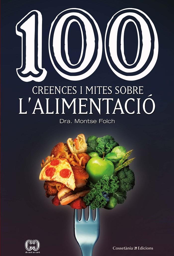 100 CREENCES I MITES SOBRE L'ALIMENTACIÓ | 9788490349311 | FOLCH MUNUERA, MONTSE