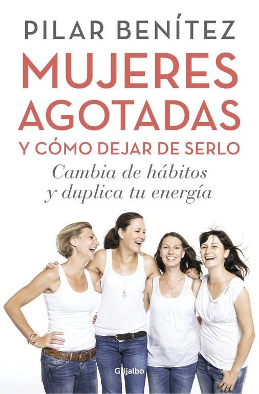 MUJERES AGOTADAS Y CÓMO DEJAR DE SERLO | 9788425353437 | BENÍTEZ,PILAR