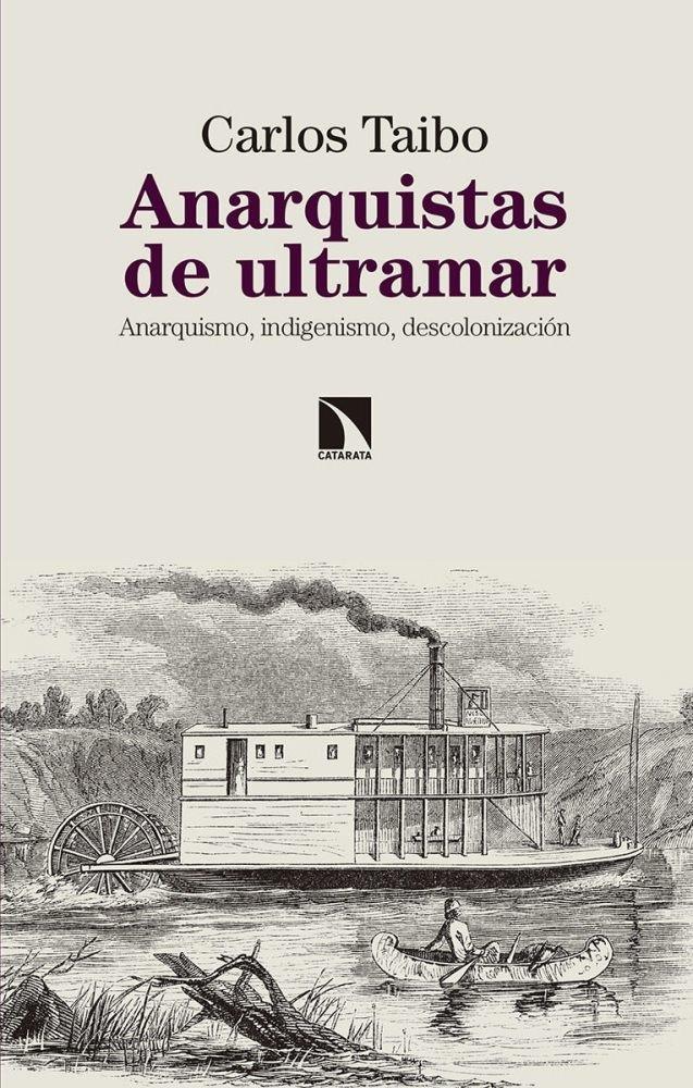 ANARQUISTAS DE ULTRAMAR | 9788490975237 | TAIBO ARIAS, CARLOS