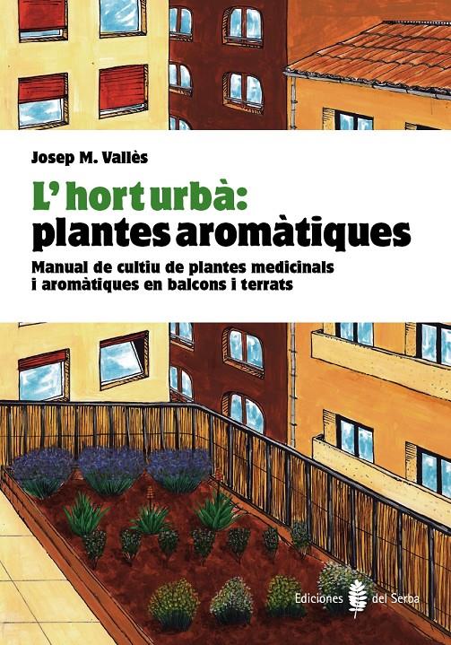 L'HORT URBÀ: PLANTES AROMÀTIQUES | 9788476286852 | VALLÈS, JOSEP Mª