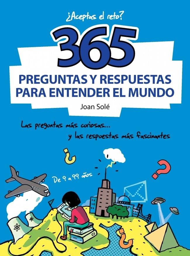365 PREGUNTAS Y RESPUESTAS PARA ENTENDER EL MUNDO | 9788490430637 | CAUSSA,ONA/SOLE,JOAN