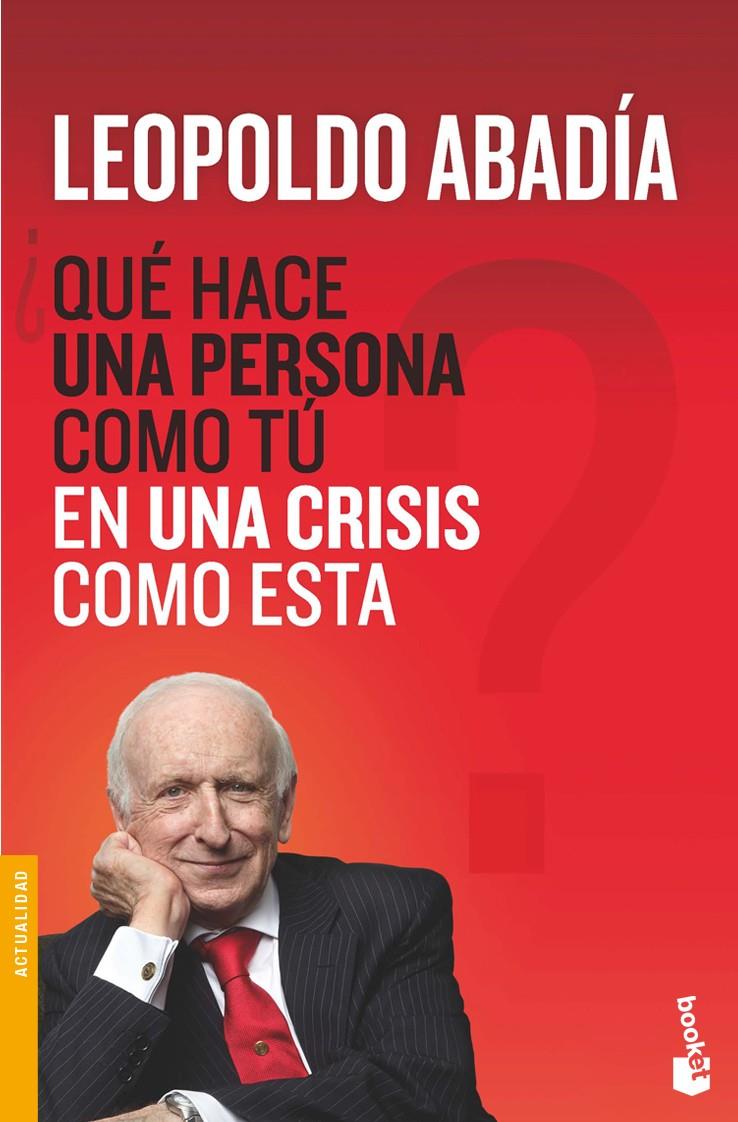 ¿QUE HACE UNA PERSONA COMO TU EN UNA CRISIS COMO ESTA? | 9788467038972 | ABADIA, LEOPOLDO