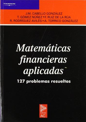 MATEMATICAS FINANCIERAS APLICADAS 127 PROBLEMAS RESUELTOS | 9788472881198 | CABELLO GONZALEZ, J.M.