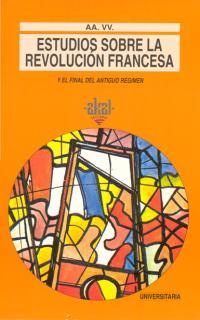 ESTUDIOS SOBRE LA REVOLUCION FRANCESA Y EL FINAL DEL ANTIGUO | 9788473395045 | CALATRAVA, JUAN