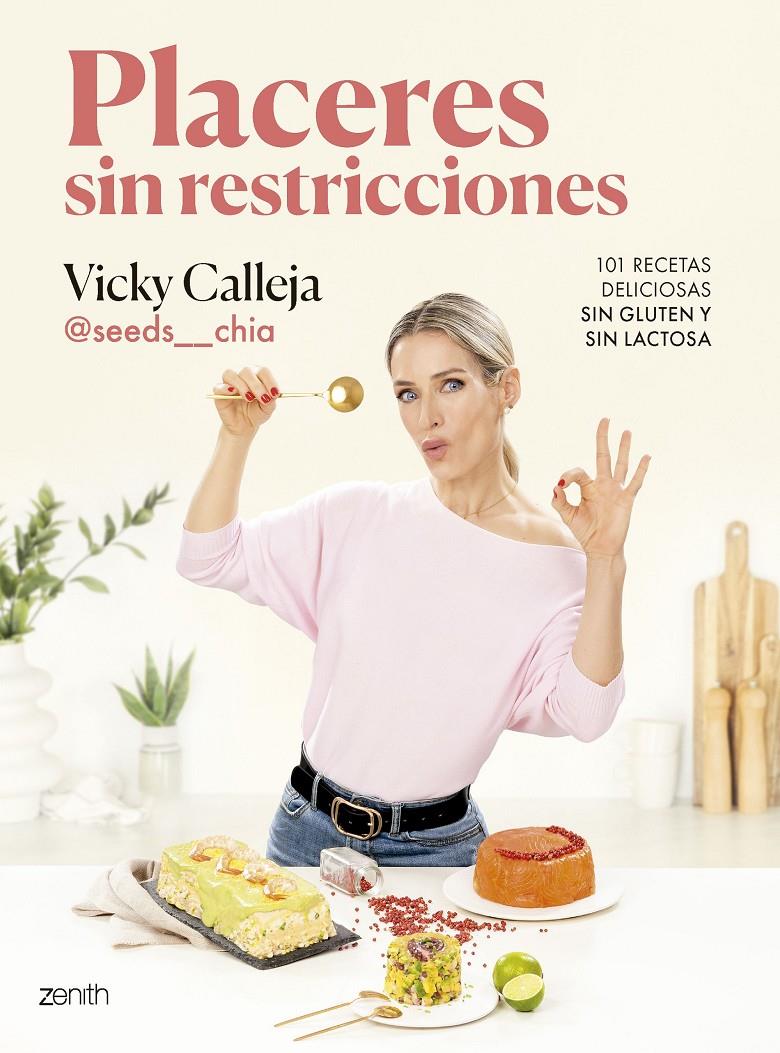 PLACERES SIN RESTRICCIONES. 101 RECETAS DELICIOSAS SIN GLUTEN Y SIN LACTOSA | 9788408291848 | VICKY CALLEJA @SEEDS__CHIA