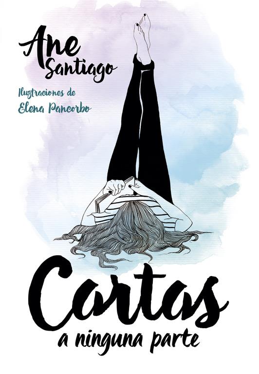 CARTAS A NINGUNA PARTE | 9788490436103 | SANTIAGO, ANE/PANCORBO, ELENA