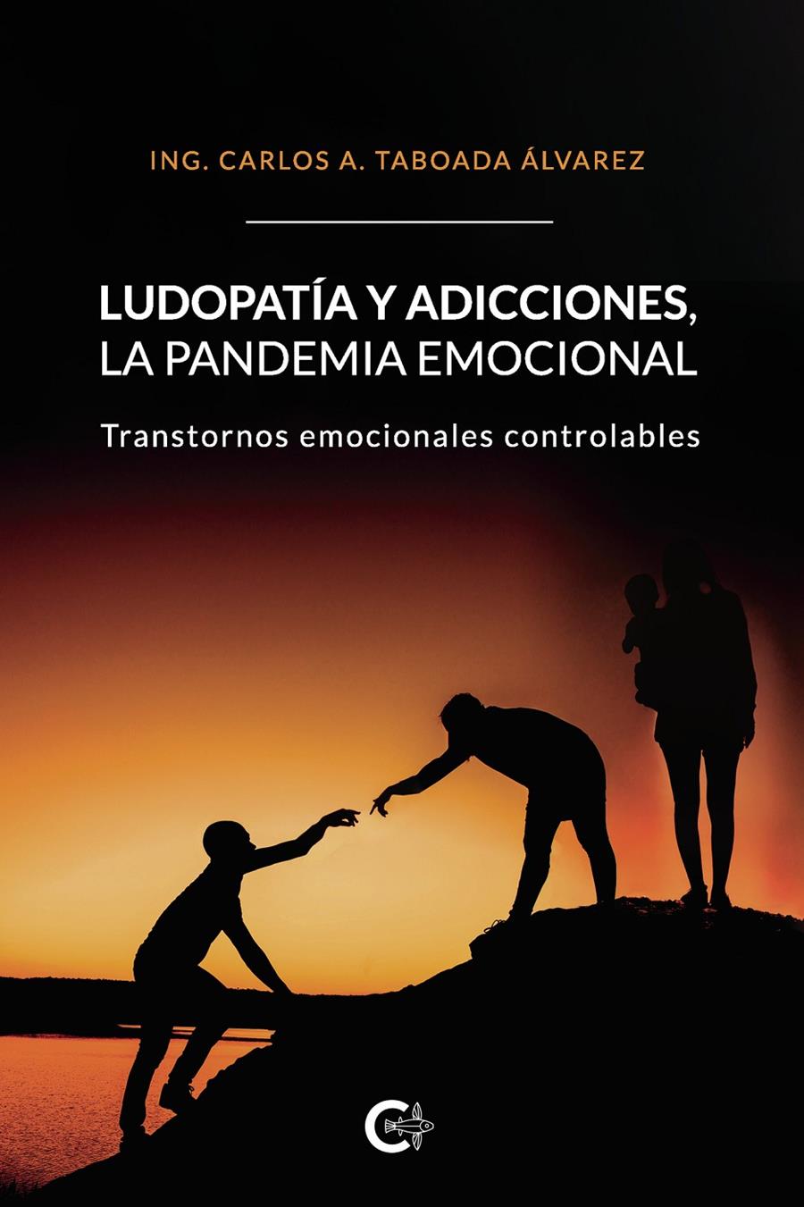 LUDOPATÍA Y ADICCIONES, LA PANDEMIA EMOCIONAL | 9788418369933 | TABOADA ÁLVAREZ, ING. CARLOS A.