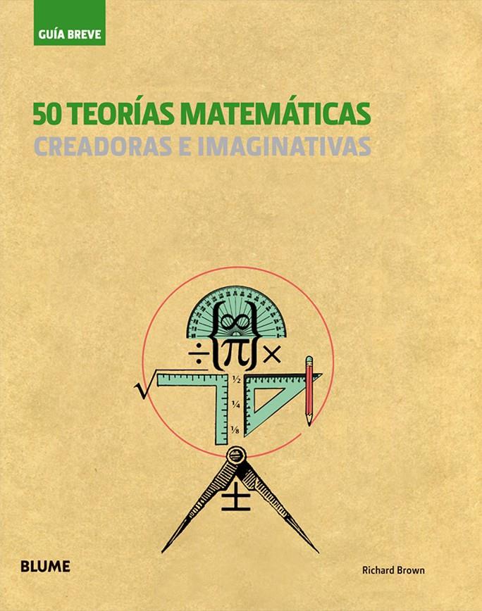 GUÍA BREVE. 50 TEORÍAS MATEMÁTICAS | 9788498016215 | BROWN, RICHARD