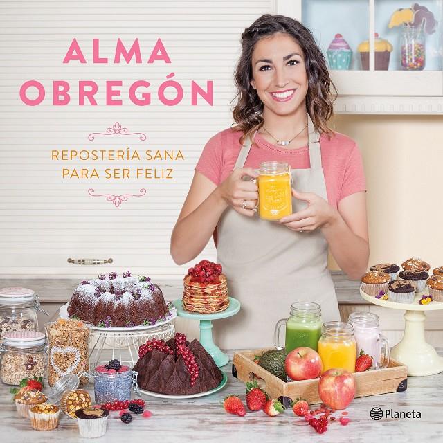 REPOSTERíA SANA PARA SER FELIZ | 9788408176824 | OBREGóN FERNáNDEZ, ALMA