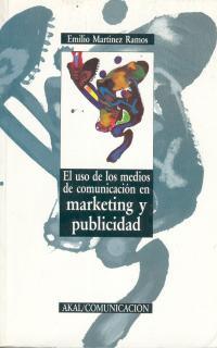 USO DE LOS MEDIOS DE COMUNICACION EN MARKETING Y P | 9788476007280 | MARTINEZ RAMOS, EMILIO