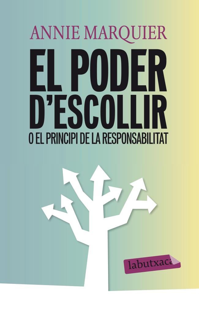 EL PODER D'ESCOLLIR O EL PRINCIPI DE LA RESPONSABI | 9788499306094 | ANNIE MARQUIER