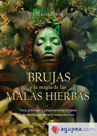 BRUJAS Y LA MAGIA DE LAS MALAS HIERBAS | 9788410101029