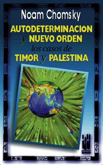 AUTODETERMINACION Y NUEVO ORDEN. LOS CASOS DE TIMOR Y PALEST | 9788481360981 | CHOMSKY, NOAM