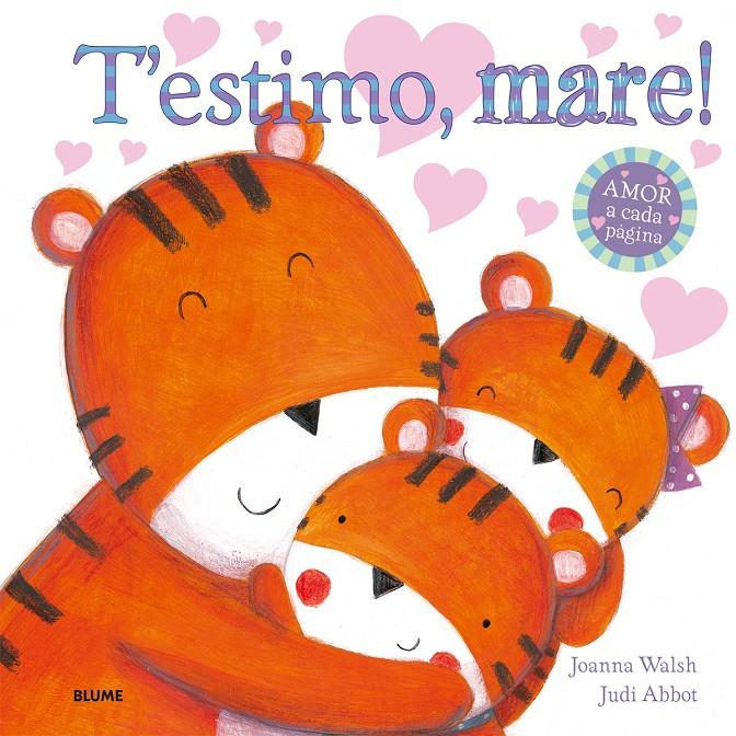 T'ESTIMO, MARE! | 9788498018004 | WALSH, JOANNA/ABBOT, JUDI