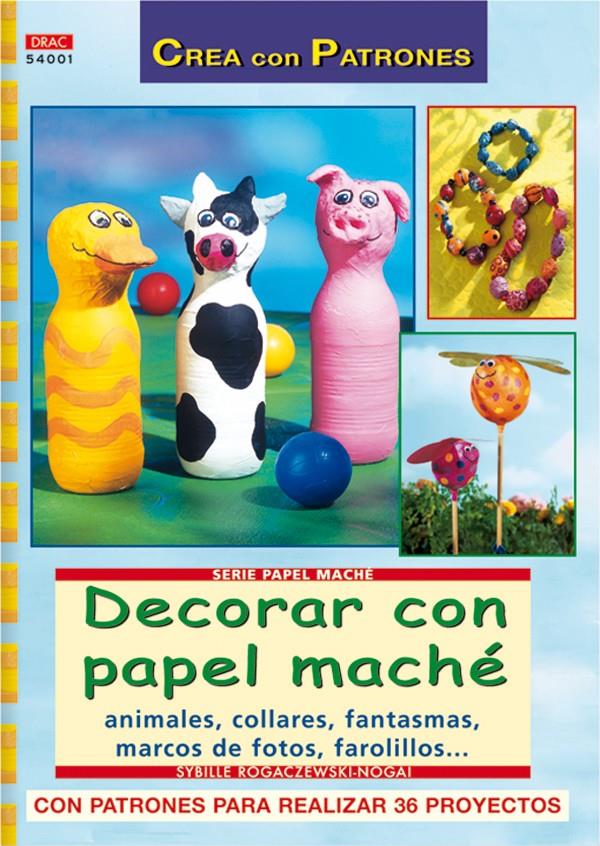 SERIE PAPEL MACHÉ Nº 1. DECORAR CON PAPEL MACHÉ | 9788496777347 | ROGACZEWSKI-NOGAI, SYBILLE