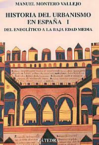 HISTORIA DEL URBANISMO EN ESPAÑA I.DEL NEOLITICO A | 9788437614694 | MONTERO VALLEJO