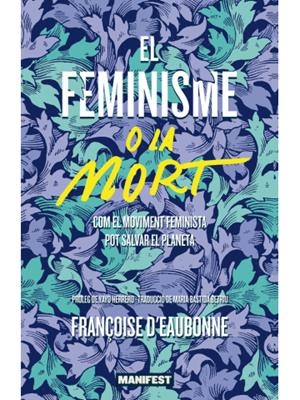 EL FEMINISME O LA MORT | 9788419719478 | DEAUBONNE , FRANÇOISE